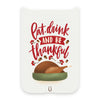 Eat Drink and Be Thankful